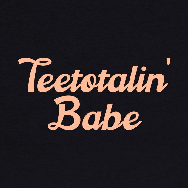 Teetotalin Babe Alcoholic Addict Recovery by RecoveryTees